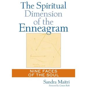 Maitri, Sandra The Spiritual Dimension of the Enneagram: Nine Faces of the Soul Maitri, Sandra The Spiritual Dimension of the Enneagram: Nine Faces of the Soul
