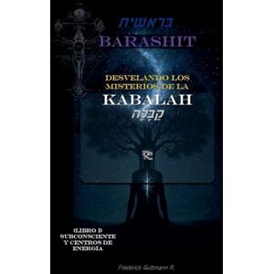 Guttmann, Frederick Desvelando los Misterios de la Kabalah I: 1 Guttmann, Frederick Desvelando los Misterios de la Kabalah I: 1