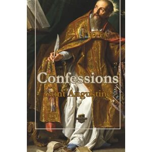 Augustine, Saint Confessions Augustine, Saint Confessions