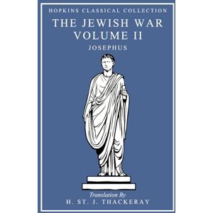 Josephus The Jewish War Volume II: Greek and English Parallel Translation (Hopkins Classical Collection) Josephus The Jewish War Volume II: Greek and English Parallel Translation (Hopkins Classical Collection)