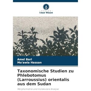 Bari, Amel Taxonomische Studien zu Phlebotomus (Larroussius) orientalis aus dem Sudan: Morphometrie und molekulare Analyse Bari, Amel Taxonomische Studien zu Phlebotomus (Larroussius) orientalis aus dem Sudan: Morphometrie und molekulare Analyse