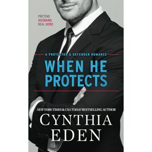 Eden, Cynthia When He Protects (Protector And Defender Romance) Eden, Cynthia When He Protects (Protector And Defender Romance)