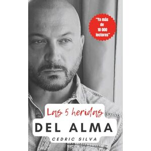 Silva Las 5 heridas del alma: Libera tu alma de 5 heridas que lo dificultan. Silva Las 5 heridas del alma: Libera tu alma de 5 heridas que lo dificultan.