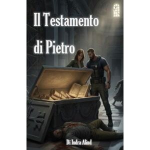 Alind, Indra Il Testamento di Pietro. (Thriller storico/religioso) Alind, Indra Il Testamento di Pietro. (Thriller storico/religioso)
