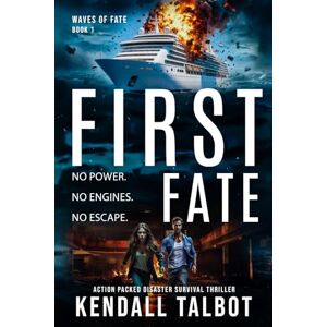Talbot, Kendall First Fate: A gripping disaster/survival thriller: 1 (Waves of Fate) Talbot, Kendall First Fate: A gripping disaster/survival thriller: 1 (Waves of Fate)
