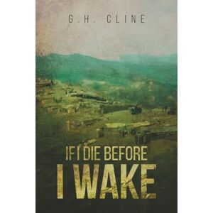 CLINE, G.H. If I Die Before I Wake CLINE, G.H. If I Die Before I Wake