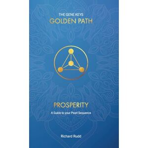 Rudd, Richard Prosperity: A Guide to your Pearl Sequence: 3 (Gene Keys Golden Path) Rudd, Richard Prosperity: A Guide to your Pearl Sequence: 3 (Gene Keys Golden Path)