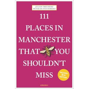 Treuherz, Julian 111 Places in Manchester That You Shouldn't Miss: Travel Guide Treuherz, Julian 111 Places in Manchester That You Shouldn't Miss: Travel Guide