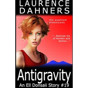 Dahners, Laurence Antigravity (an Ell Donsaii story #19) Dahners, Laurence Antigravity (an Ell Donsaii story #19)