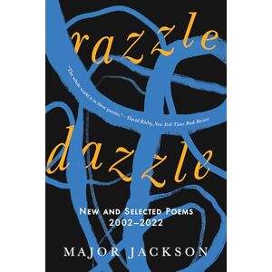 Jackson Razzle Dazzle: New and Selected Poems 2002-2022 Jackson Razzle Dazzle: New and Selected Poems 2002-2022