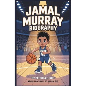 C. Soo, Patricia JAMAL MURRAY BIOGRAPHY: Never Too Small to Dream Big C. Soo, Patricia JAMAL MURRAY BIOGRAPHY: Never Too Small to Dream Big