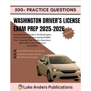 PUBLICATIONS, LUKE ANDERS WASHINGTON DRIVER’S LICENSE EXAM PREP 2025-2026: Comprehensive Guide to the Washington Driver’s License Written and Road Skills Test – Essential Tips, ... and Traffic Laws for Effective Preparation PUBLICATIONS, LUKE ANDERS WASHINGTON DRIVER’S LICENSE EXAM PREP 2025-2026: Comprehensive Guide to the Washington Driver’s License Written and Road Skills Test – Essential Tips, ... and Traffic Laws for Effective Preparation
