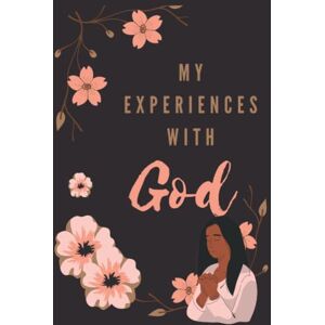 Moya, Yoheidy My Experiences with God: Journal with flowers, experiences, God, Jesus, 6x9 ruled pages, notebook, daily log, for girls, girly, Godly (Spiritual Experiences with God) Moya, Yoheidy My Experiences with God: Journal with flowers, experiences, God, Jesus, 6x9 ruled pages, notebook, daily log, for girls, girly, Godly (Spiritual Experiences with God)