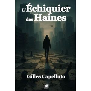 Capelluto, Gilles L’Échiquier des Haines Capelluto, Gilles L’Échiquier des Haines