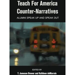 Teach For America Counter-Narratives: Alumni Speak Up and Speak Out: 9 (Black Studies and Critical Thinking) Teach For America Counter-Narratives: Alumni Speak Up and Speak Out: 9 (Black Studies and Critical Thinking)