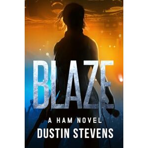 Stevens, Dustin Blaze: A Ham Novel: 7 (HAM Action Thrillers) Stevens, Dustin Blaze: A Ham Novel: 7 (HAM Action Thrillers)