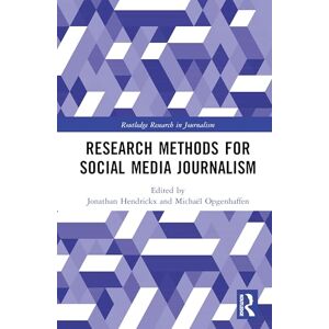 Research Methods for Social Media Journalism (Routledge Research in Journalism) Research Methods for Social Media Journalism (Routledge Research in Journalism)