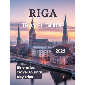 K. Brooks, Nathan Riga Travel Guide 2026: Discover Latvia's Capital K. Brooks, Nathan Riga Travel Guide 2026: Discover Latvia's Capital
