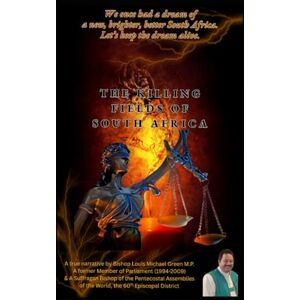 Green, Rev Louis Michael The Killing Fields of South Africa: My Personal Petition to the Secretary General of the United Nations, H.E. Mr. António Guterres, and the President of South Africa, Mr. Cyril Ramaphosa Green, Rev Louis Michael The Killing Fields of South Africa: My Personal Petition to the Secretary General of the United Nations, H.E. Mr. António Guterres, and the President of South Africa, Mr. Cyril Ramaphosa