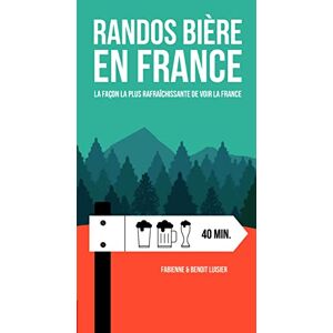 Luisier, Fabienne Randos bière en France: La façon la plus rafraîchissante de voir la France Luisier, Fabienne Randos bière en France: La façon la plus rafraîchissante de voir la France