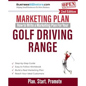 Blake, Terry Allan How to Write a Marketing Plan for Your Golf Driving Range Blake, Terry Allan How to Write a Marketing Plan for Your Golf Driving Range
