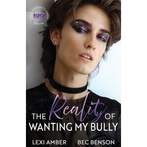 Amber, Lexi The Reality of Wanting My Bully: 2 (Love Without Labels) Amber, Lexi The Reality of Wanting My Bully: 2 (Love Without Labels)