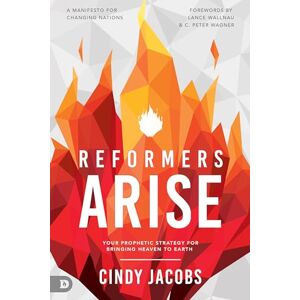 Jacobs, Cindy Reformers Arise: Your Prophetic Strategy for Bringing Heaven to Earth Jacobs, Cindy Reformers Arise: Your Prophetic Strategy for Bringing Heaven to Earth