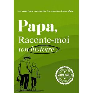 Maison famille Papa, raconte-moi ton histoire: Un livre à compléter pour raconter ton parcours, tes émotions, et laisser une trace à ton fils ou ta fille (Carnets de ... papa, papy, mamy ou à la personne qu’on aime) Maison famille Papa, raconte-moi ton histoire: Un livre à compléter pour raconter ton parcours, tes émotions, et laisser une trace à ton fils ou ta fille (Carnets de ... papa, papy, mamy ou à la personne qu’on aime)