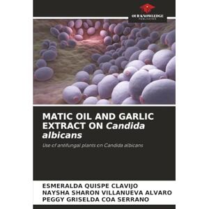 Quispe Clavijo, Esmeralda MATIC OIL AND GARLIC EXTRACT ON Candida albicans: Use of antifungal plants on Candida albicans Quispe Clavijo, Esmeralda MATIC OIL AND GARLIC EXTRACT ON Candida albicans: Use of antifungal plants on Candida albicans