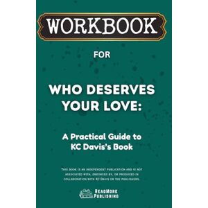 Publishing, ReadMore Workbook for Who Deserves Your Love: A Practical Guide to KC Davis’s Book Publishing, ReadMore Workbook for Who Deserves Your Love: A Practical Guide to KC Davis’s Book