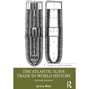 Black, Jeremy The Atlantic Slave Trade in World History (Themes in World History) Black, Jeremy The Atlantic Slave Trade in World History (Themes in World History)