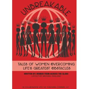 (Queens), Women From Across The Globe UNBREAKABLE: Tales Of Women Overcoming Life's Greatest Obstacles (Queens), Women From Across The Globe UNBREAKABLE: Tales Of Women Overcoming Life's Greatest Obstacles