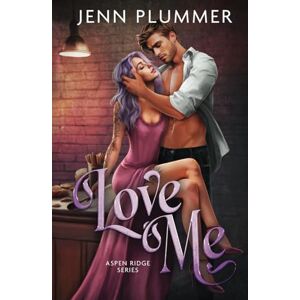 Plummer, Jenn Love Me: Special Edition (Aspen Ridge Series: Special Edition) Plummer, Jenn Love Me: Special Edition (Aspen Ridge Series: Special Edition)