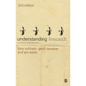 Tony Schirato Understanding Foucault: A Critical Introduction (Understanding Contemporary Culture series) Tony Schirato Understanding Foucault: A Critical Introduction (Understanding Contemporary Culture series)