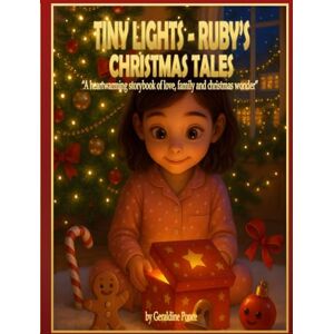 Ponce, Geraldine Tiny Lights – Ruby’s Christmas Tales: A heartwarming storybook of love, family and christmas wonders Ponce, Geraldine Tiny Lights – Ruby’s Christmas Tales: A heartwarming storybook of love, family and christmas wonders