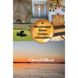 Oliver SC, Cheryl A A Mississippi River Cruise Adventure Oliver SC, Cheryl A A Mississippi River Cruise Adventure