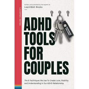 Books, LearnWell ADHD Tools For Couples: The 8 Techniques We Use To Create Love, Stability And Understanding In Our ADHD Relationship (LoveWell Series) Books, LearnWell ADHD Tools For Couples: The 8 Techniques We Use To Create Love, Stability And Understanding In Our ADHD Relationship (LoveWell Series)