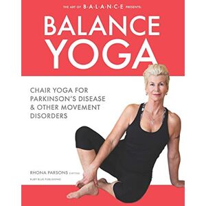 Parsons, Rhona BALANCE YOGA: CHAIR YOGA FOR PARKINSON'S DISEASE & OTHER MOVEMENT DISORDERS Parsons, Rhona BALANCE YOGA: CHAIR YOGA FOR PARKINSON'S DISEASE & OTHER MOVEMENT DISORDERS