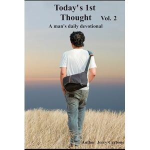 Carbone, Jerry Today's 1st Thought a man's Daily Devotion Vol 2: Men's devotional Vol 2 Carbone, Jerry Today's 1st Thought a man's Daily Devotion Vol 2: Men's devotional Vol 2