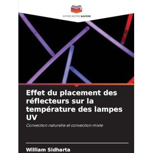 Sidharta, William Effet du placement des réflecteurs sur la température des lampes UV: Convection naturelle et convection mixte Sidharta, William Effet du placement des réflecteurs sur la température des lampes UV: Convection naturelle et convection mixte