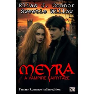 Connor, Elias J. Meyra A vampire fairytale (italian edition) Connor, Elias J. Meyra A vampire fairytale (italian edition)