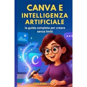 Volpe, Clara Canva e Intelligenza Artificiale: la guida completa per creare senza limiti Volpe, Clara Canva e Intelligenza Artificiale: la guida completa per creare senza limiti