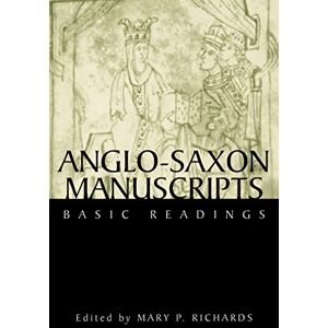 Anglo-Saxon Manuscripts: Basic Readings: 2 (Basic Readings in Chaucer and His Time) Anglo-Saxon Manuscripts: Basic Readings: 2 (Basic Readings in Chaucer and His Time)