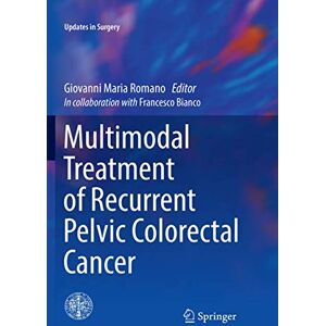 Multimodal Treatment of Recurrent Pelvic Colorectal Cancer (Updates in Surgery) Multimodal Treatment of Recurrent Pelvic Colorectal Cancer (Updates in Surgery)