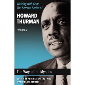 The Way of the Mystics: 2 (Walking with God: The Sermon Howard Thurman) The Way of the Mystics: 2 (Walking with God: The Sermon Howard Thurman)