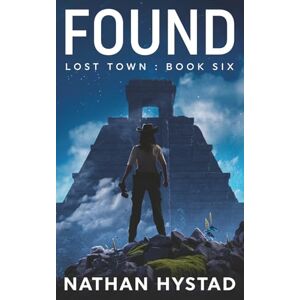 Hystad, Nathan Found (Lost Town Book Six) Hystad, Nathan Found (Lost Town Book Six)