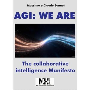 Sonnet, Claude AGI: WE ARE: The collaborative intelligence Manifesto Sonnet, Claude AGI: WE ARE: The collaborative intelligence Manifesto