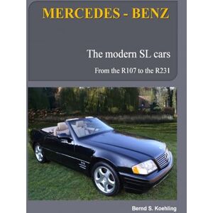 S. Koehling, Bernd MERCEDES-BENZ, The modern SL cars: R107, R129, R230, R231 S. Koehling, Bernd MERCEDES-BENZ, The modern SL cars: R107, R129, R230, R231