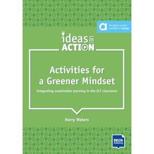 Waters, Harry Activities for a Greener Mindset: Integrating sustainable learning in the ELT classroom. Book with photocopiable activities (DELTA Ideas in Action) Waters, Harry Activities for a Greener Mindset: Integrating sustainable learning in the ELT classroom. Book with photocopiable activities (DELTA Ideas in Action)