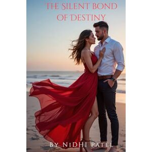 Patel, Nidhi The Silent Bond Of Destiny Patel, Nidhi The Silent Bond Of Destiny